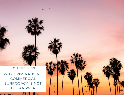 Why criminalising commercial surrogacy is not the answer (and doesn’t work)